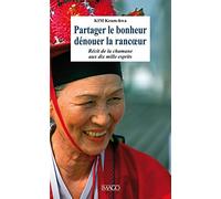 Partager le bonheur, dénouer la rancoeur: Récit de la chamane aux dix mille esprits