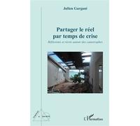 Partager Le Réel Par Temps De Crise - Réflexions Et Récits Autour Des Catastrophes