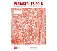 Partager les sols: Milieu(x), ressource(s) et mémoire(s) en question