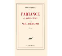 Partance et autres lieux/Nema problema Suivi de Nema problema récits - Guy Goffette - Gallimard - broché - Récit