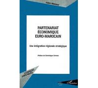 Partenariat Économique Euro-Marocain - Une Intégration Régionale Stratégique
