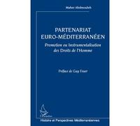 Partenariat euro-méditerranéen Promotion ou Instrumentalisation des Droits de l'Homme - Maher Abdmouleh - L'harmattan - broché - Essai