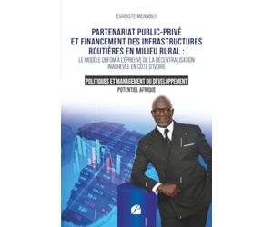 Partenariat public-privé et financement des infrastructures routières en milieu rural :: Le modèle DBFOM à l'épreuve de la décentralisation inachevée en Côte d’Ivoire