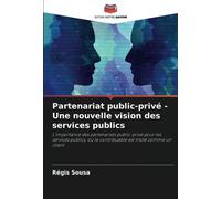 Partenariat public-privé - Une nouvelle vision des services publics: L'importance des partenariats public-privé pour les services publics, où le contribuable est traité comme un client
