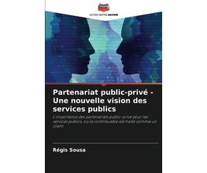 Partenariat public-privé - Une nouvelle vision des services publics: L'importance des partenariats public-privé pour les services publics, où le contribuable est traité comme un client
