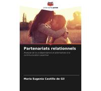Partenariats relationnels: Analyse de la codépendance et alternatives à la communication assertive