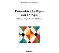 Partenariats scientifiques avec l'Afrique. Réflexions scientifiques de Suisse et d'ailleurs Réflexions critiques de Suisse et d'ailleurs - Yvan Droz - Karthala - broché - Etude