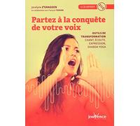 Partez à la conquête de votre voix: Outils de transformation : chant, écote, expression, shabda yoga