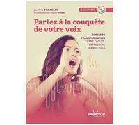 Partez À La Conquête De Votre Voix - Outils De Transformation : Chant, Écoute, Expression, Shabda Yoga (1 Cd Audio)
