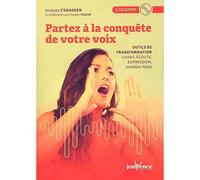 Partez À La Conquête De Votre Voix - Outils De Transformation : Chant, Écoute, Expression, Shabda Yoga (1 Cd Audio)