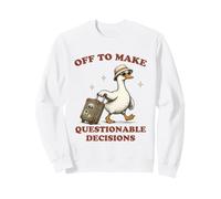 Partez pour Prendre des décisions douteuses Voyage drôle d'oie Sweatshirt