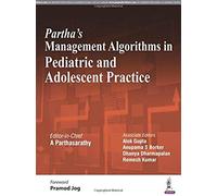 Partha's Management Algorithms In Pediatric And Adolescent Practice