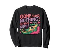 Parti sans Rien Faire, ne revenez jamais, Crocodile drôle et Relaxant Sweatshirt