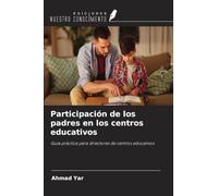 Participación de los padres en los centros educativos: Guía práctica para directores de centros educativos