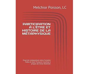 PARTICIPATION À L’ÊTRE ET HISTOIRE DE LA MÉTAPHYSIQUE: Essai de comparaison entre Cornelio Fabro et Jean-François Courtine à propos de l’esse thomiste