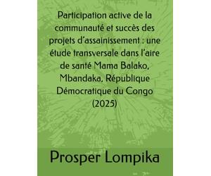Participation active de la communauté et succès des projets d’assainissement : une étude transversale dans l’aire de santé Mama Balako, Mbandaka, République Démocratique du Congo (2025)