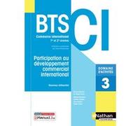 Participation au développement commercial international - BTS CI Livre + licence élève 2021 Dany Deschamps (Collection dirigée par), Valérie Tirvert (Directeur éditorial), Melanie Blondeau (Auteur), J