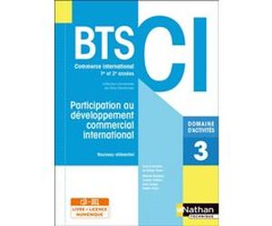 Participation au développement commercial international - BTS CI Livre + licence élève 2021 Dany Deschamps (Collection dirigée par), Valérie Tirvert (Directeur éditorial), Melanie Blondeau (Auteur), J