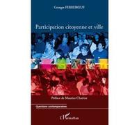 Participation citoyenne et ville - Georges Ferreboeuf - L'harmattan - broché - Livre
