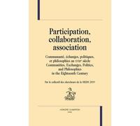 Participation, Collaboration, Association - Communauté, Échanges, Politiques, Et Philosophies Au Xviiie Siècle