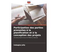 Participation des parties prenantes à la planification et à la conception des projets: Cas des projets locaux du PNUD au Rwanda