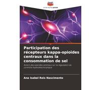 Participation des récepteurs kappa-opioïdes centraux dans la consommation de sel: Action des opioïdes centraux sur la régulation du contrôle hydroélectrolytique