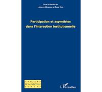 Participation et asymétries dans l'interaction institutionnelle – L'Harmattan