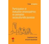 Participation Et Évaluation Émancipatrice En Animation Socioculturelle Jeunesse - L'expérience D'une Structure Lausannoise