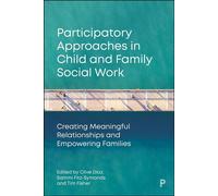 Participatory Approaches in Child and Family Social Work Creating Meaningful Relationships and Empowering Families - Sophie Wood - Policy Press - ebook (ePub) - Livre