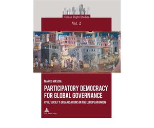 Participatory Democracy for Global Governance Civil Society Organisations in the European Union - Marco Mascia - Peter Lang - broché - Monographie