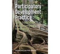 Participatory Development Practice: Using traditional and contemporary frameworks - [Version Originale] Inconnu (Auteur)