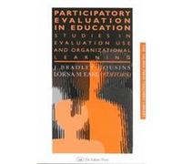 Participatory Evaluation in Education, Falmer Press Teachers' Library Series J. Bradley Cousins (Auteur)