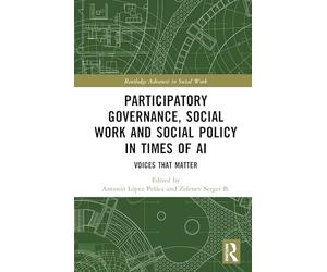 Participatory Governance, Social Work and Social Policy in Times of AI: Voices That Matter