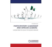 PARTICIPATORY LEADERSHIP AND AFRICAN LEADERS:: LESSONS FROM THE LEGACY OF DICKSON TARKIGHIR