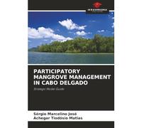 PARTICIPATORY MANGROVE MANAGEMENT IN CABO DELGADO: Strategic Model Guide