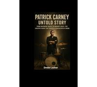 PARTICK CARNEY UNTOLD STORY: From Basement Beats to Grammy Gold -The Creative Chaos That Shaped a Generation of Sound