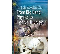 Particle Accelerators – From Big Bang Physics to Hadron Therapy