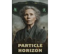 PARTICLE HORIZON: When the stars go dark, first contact becomes last defense.