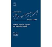 Particle Physics Beyond The Standard Model: Lecture Notes Of The Les Houches Summer School 2005