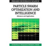 Particle Swarm Optimization and Intelligence Konstantinos E. Parsopoulos, Michael N. Vrahatis (Auteur)