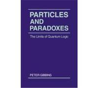 Particles and Paradoxes Peter Gibbins (Auteur)