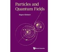 Particles and Quantum Fields - [Livre en VO] Hagen Kleinert (Auteur)