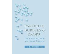 Particles, Bubbles And Drops: Their Motion, Heat And Mass Transfer