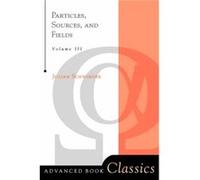 Particles Sources And Fields Volume 3 by Julian Schwinger Julian Schwinger (Auteur)