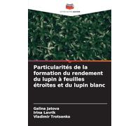 Particularités de la formation du rendement du lupin à feuilles étroites et du lupin blanc