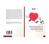 Particularités électro et échocardiographiques chez l'enfant sportif - Salma Charfeddine - Universitaires Europeennes - broché - Essai