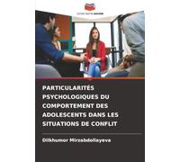 PARTICULARITÉS PSYCHOLOGIQUES DU COMPORTEMENT DES ADOLESCENTS DANS LES SITUATIONS DE CONFLIT