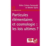 Particules élémentaires et cosmologie : les lois ultimes ?