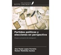 Partidos políticos y elecciones en perspectiva: Ensayos y proyectos de investigación