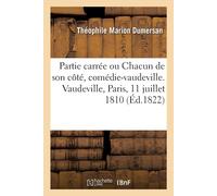 Partie Carrée Ou Chacun De Son Côté, Comédie-Vaudeville En 1 Acte. Nouvelle Édition